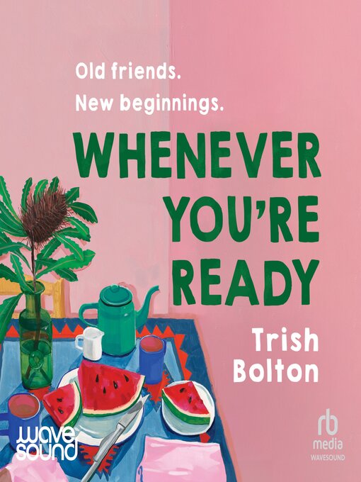 Title details for Whenever You're Ready by Trish Bolton - Available